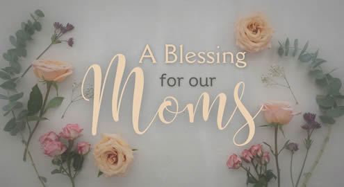 A Blessing for Our Mothers