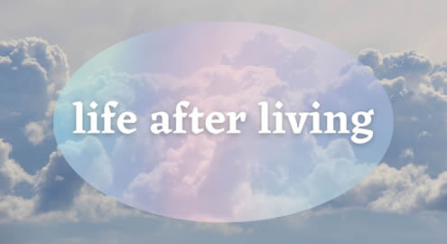 Life After Living