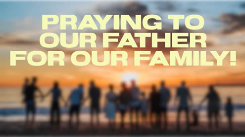 Praying to our Father for our Family