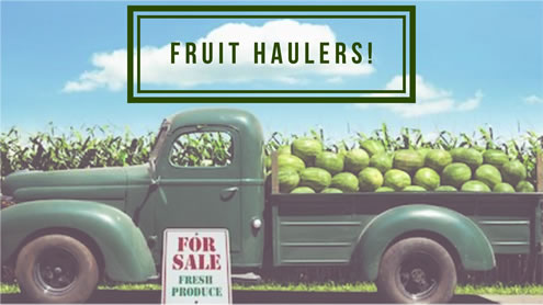 Fruit Haulers!